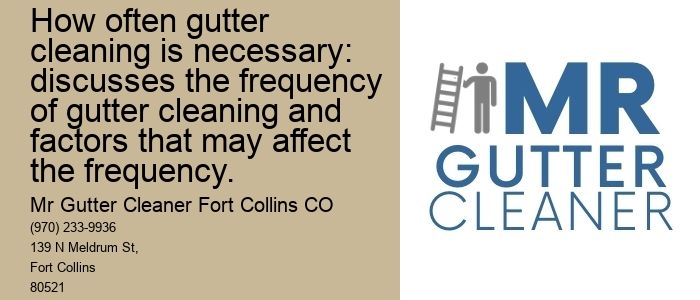 How often gutter cleaning is necessary: discusses the frequency of gutter cleaning and factors that may affect the frequency.